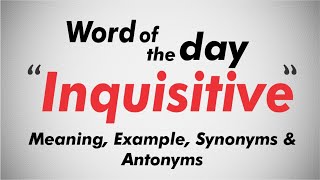 Word of the Day I Inquisitive I Meaning Pronunciation Example Synonyms Antonyms I Vocab Builder [upl. by Raynard325]