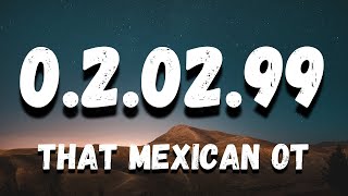 That Mexican OT  020299 Lyrics [upl. by Asillem751]