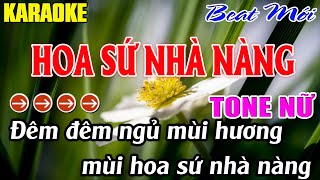 Hoa Sứ Nhà Nàng Karaoke  Tone Nữ Karaoke Mê Nhạc Sống  Beat Mới [upl. by Theresa]