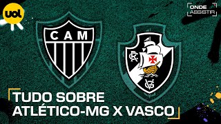 ATLÃ‰TICOMG X VASCO ONDE ASSISTIR TRANSMISSÃƒO AO VIVO E HORÃRIO PELO BRASILEIRÃƒO [upl. by Eleahcim]