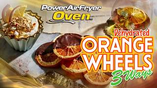 Dehydrated Orange Wheels 3 Ways in the Power AirFryer Oven [upl. by Alleiram589]