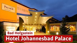 Das Johannesbad Palace Hotel  Urlaub in Bad Hofgastein [upl. by Danella]