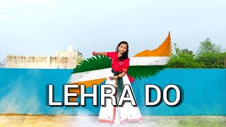 Lehra Do  Dance  Patriotic Dance  Indian Independence Day  Arijit Singh  Bhumika Verma Dance [upl. by Nybbor984]