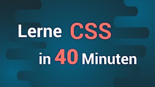 CSS KURS in 40 Minuten Tutorial auf Deutsch [upl. by Burgener]