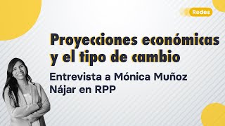 Mónica Muñoz Nájar en RPP Proyecciones económicas y el tipo de cambio [upl. by Nerak]