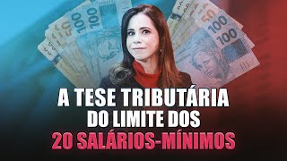 A Tese Tributária do limite dos 20 saláriosmínimos [upl. by Un]