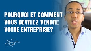 Pourquoi VENDRE son Entreprise   PODCAST [upl. by Eibber]