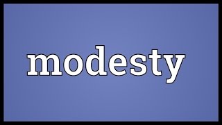 Modesty Meaning [upl. by Pump246]