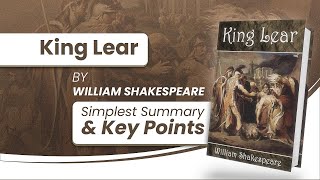 King Lear by William Shakespeare  Simple Summary in less than 12 Minutes [upl. by Naujuj]