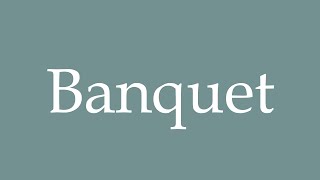 How to Pronounce Banquet Correctly in French [upl. by Gnuj817]