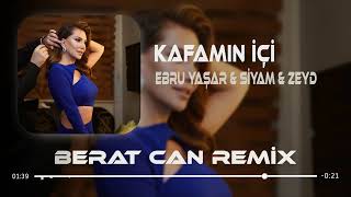 Ebru Yaşar amp Siyam amp Zeyd  Kafamın İçi Berat Can Remix [upl. by Most]