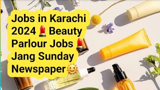 Jobs in Karachi 2024 Beauty Parlour Jobs Helpers RequiredJang Sunday Newspaper [upl. by Reffotsirk]