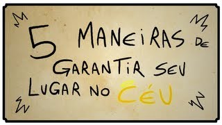 5 MANEIRAS DE GARANTIR SEU LUGAR NO CÉU [upl. by Nalrah]