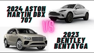 2024 Aston Martin DBX 707 Vs 2023 Bentley Bentayga awd [upl. by Oner595]