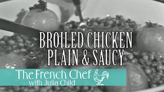 Broiled Chicken Plain And Saucy  The French Chef Season 3  Julia Child [upl. by Flem75]