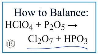 Balancing the Equation HClO4  P2O5  Cl2O7  HPO3 [upl. by Cestar]