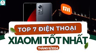 Top 7 điện thoại Xiaomi tốt nhất đáng mua nhất hiện tại 92024 [upl. by Tobi]