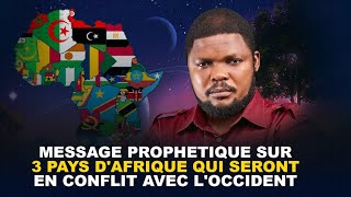 MESSAGE PROPHETIQUE SUR 3 PAYS DAFRIQUE QUI SERONT EN CONFLIT AVEC LOCCIDENT [upl. by Marguerita828]