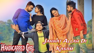 Jannat  Allah Di Kasam  Handicapped Girl Friend  Hindi Sad Love Story  Sarba [upl. by Dolphin]