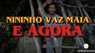 Nininho Vaz Maia  E Agora letra [upl. by Eissed]