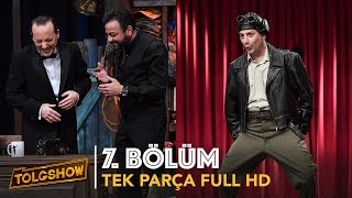 TOLGSHOW 7 Bölüm  Tek Parça Full HD [upl. by Salesin]