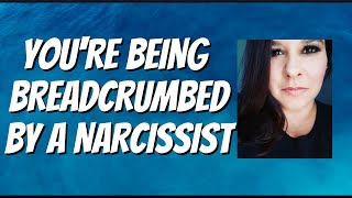 Why Narcissists LOVE To Breadcrumb You  They LOVE This Game [upl. by Hultgren]