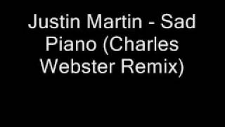 Justin Martin  Sad Piano Charles Webster Remix [upl. by Rahas]