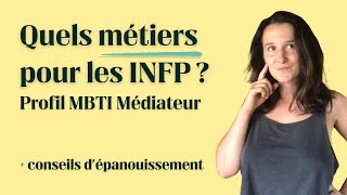 Quel métier choisir si je suis INFP profil Médiateur au test MBTI [upl. by Nothsa111]