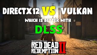 Red Dead Redemption 2 DirectX 12 Vs Vulkan with DLSS [upl. by Ailaroc]