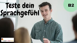 Teste dein Sprachgefühl B2  Test your German B2  German for beginners  Learn German [upl. by Flodnar]