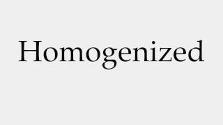 How to Pronounce Homogenized [upl. by Ylirama]