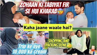 Zohaan Ki Tabiyat Hui Fir Se Kharab😰 Trip Per Kaha Jaane Waale Hai😋 Shopping Packing ✅ Niyan ♥️ [upl. by Suckram]