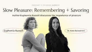 Slow Pleasure Remembering  Savoring with Euphemia Russell [upl. by Frazier]