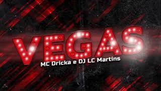 Vegas MC Dricka e DJ lc Martins [upl. by Agneta888]