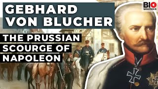 Gebhard von Blucher The Prussian Scourge of Napoleon [upl. by Eirrab]