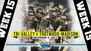 HS Football  TriValley vs TrotwoodMadison STATE FINAL 12217 [upl. by Bonacci]