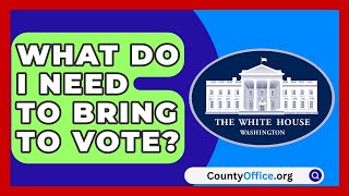 What Do I Need to Bring to Vote  CountyOfficeorg [upl. by Asabi849]