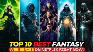 Netflix’s Top 10 EPIC Fantasy Shows That Will Hook You INSTANTLY  Best Netflix Series To WATCH NOW [upl. by Ikciv]