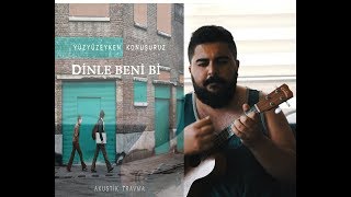 Yüzyüzeyken Konuşuruz  Dinle Beni Bi Ukulele Ders [upl. by Gnat471]