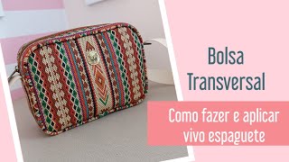 Bolsa Transversal  Como fazer e aplicar vivo espaguete atelietodamimosa costuracriativa [upl. by Habas]