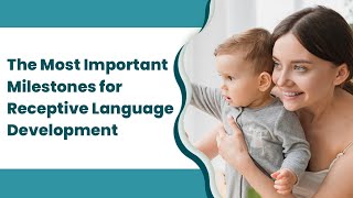 The Most Important Milestones For Receptive Language Development [upl. by Ityak919]