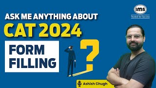 Ask Me Anything on CAT 2024 Form Filling  Ashish Chugh [upl. by Ardnoek]