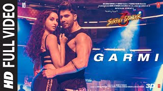 Full Song Garmi  Street Dancer 3D  Varun D Nora F Badshah Neha K  Remo D [upl. by Moersch]