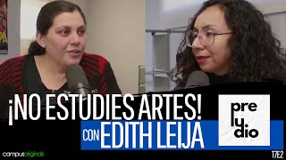 No estudies artes estarás desperdiciando tu cerebro  T7 E2 con Edith Leija [upl. by Monto]