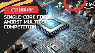 Intel’s Cobra Core SingleCore Focus Amidst Multicore Competition [upl. by Gay545]