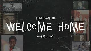 Kirk Franklin  Welcome Home Official Visualizer  Fathers Day [upl. by Ainehta386]