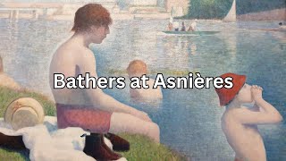 Bathers at Asnières  Paris Revealed [upl. by Watters733]