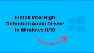 How to Install Intel High Definition Audio Driver in Windows 1110 [upl. by Anallese]