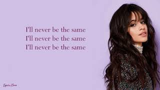 Never Be The Same  Camila Cabello Lyrics [upl. by Htebazle85]