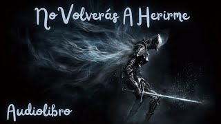 ⚔️ No Volverás A Herirme  Audiolibros De Superación Personal [upl. by Hirsh106]